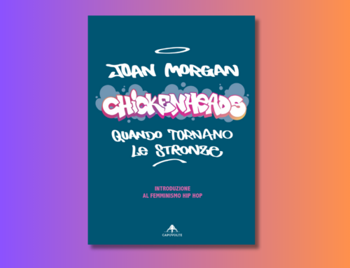 In uscita “Chickenheads: quando tornano le stronze”, di Joan Morgan